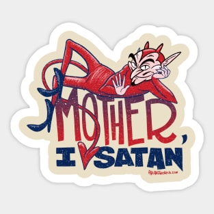 Mother I love Satan Sticker
